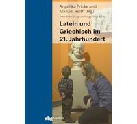 Latein und Griechisch im 21. Jahrhundert