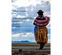 Lateinamerika. Geschichte, Kultur, Politik