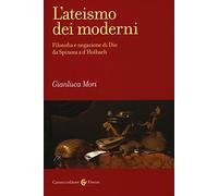 L'ateismo dei moderni. Filosofia e negazione di Dio da Spinoza a D'Holbach