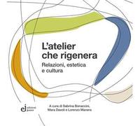 L'atelier che rigenera. Relazioni, estetica e cultura
