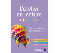 L'atelier de lecture DECLIC: Les mini-leçons CE2-CM1-CM2
