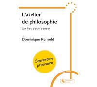 L'atelier de philosophie: Un lieu pour penser