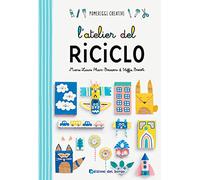 L'atelier del riciclo. Ediz. a colori