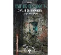 L'ATELIER DES GODETS - TOME V: LE BASSIN DES FRAGMENTS