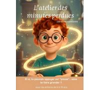L'atelier des minutes perdues: Et si, tu pouvais appuyer sur “pause”… sans te faire gronder ?
