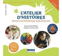 L'atelier d'histoires: Donner vie à l'écriture par le jeu et les arts