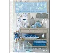 L'atelier di Tilda. Più di 50 nuovi progetti per voi e la vostra casa. Ediz. illustrata