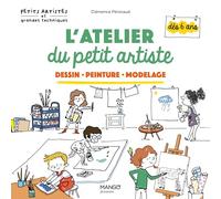 L'atelier du petit artiste: Dessin, Peinture, Modelage