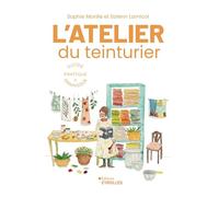 L'atelier du teinturier: Guide pratique et graphique