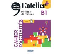 L'atelier. Méthode de Français. B1. Cahier. Per le Scuole superiori. Con didierfle.app: Cahier d'activités