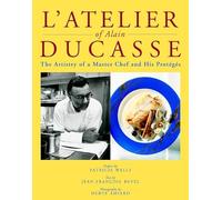 L'Atelier of Alain Ducasse: The Artistry of a Master Chef and His Proteges
