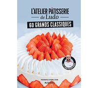 L'atelier pâtisserie de Ludo: 60 grands classiques: 31653