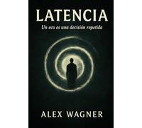 Latencia: Un eco es una decisión repetida