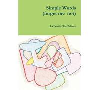 Latendre' de' Moore Simple Words (forget me not) (Tascabile)