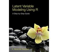 Latent Variable Modeling Using R: A Step-by-Step Guide