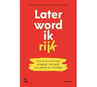 Later word ik rijk: hoe je je kind leert omgaan met geld, van peuter tot twintiger