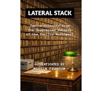 LATERAL STACK: Twelve Accounts from the Suppressed Records of the Pacific Northwest