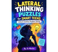 Lateral Thinking Puzzles for Smart Teens: Unlock Creative Problem-Solving