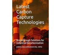 Latest Carbon Capture Technologies: Breakthrough Solutions for Industrial Decarbonization