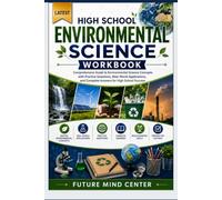 LATEST HIGH SCHOOL ENVIRONMENTAL SCIENCE WORKBOOK: Comprehensive Guide to Environmental Science Concepts with Practice Questions, Real-World Applications, and Complete Answers for High School Success