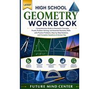 LATEST HIGH SCHOOL GEOMETRY WORKBOOK: Comprehensive Guide to Geometric Concepts, Proofs, Problem-Solving, and Essential Geometry Skills with Practice ... and Complete Questions & Answer Key