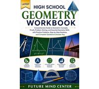 LATEST HIGH SCHOOL GEOMETRY WORKBOOK: Comprehensive Guide to Geometric Concepts, Proofs, Problem-Solving, and Essential Geometry Skills with Practice ... and Complete Questions & Answer Key