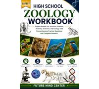 LATEST HIGH SCHOOL ZOOLOGY WORKBOOK: Explore Animal Life, Structure, Function, Diversity, Evolution, and Ecology with Comprehensive Practice Questions and Complete Answers