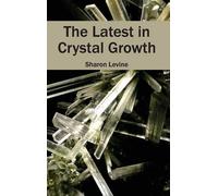 Latest in Crystal Growth (Copertina rigida)
