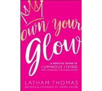 Latham Thomas Own Your Glow (Tascabile)