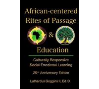 Lathardus Goggins African-centered Rites of Passage and Education (Tascabile)