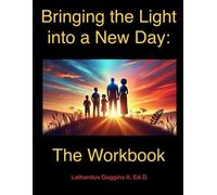 Lathardus Goggins Bringing the Light into a New Day (Tascabile)