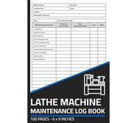 Lathe Machine Maintenance Log Book: Lathe Machine Repair & Service Record | Safety & Maintenance Checklist Logbook for Lathe Machines
