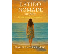 Latido nómade sin filtro: Un viaje íntimo de cuatro años