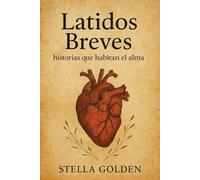 Latidos Breves: Historias que habitan el alma
