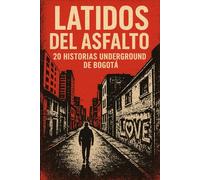 Latidos del asfalto: 20 relatos underground de Bogotá