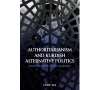 Latif Tas Authoritarianism and Kurdish Alternative Politics (Tascabile)