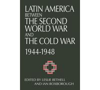 Latin Amer Between WW2 & Cold War: Crisis and Containment - Bethell Leslie