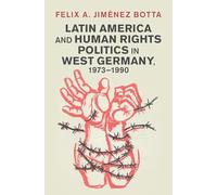 Latin America and Human Rights Politics in West Germany, 1973-1990