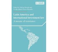 Latin America and International Investment Law: A Mosaic of Resistance