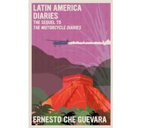Latin America Diaries: The Sequel to The Motorcycle Diaries - Guevara Erne...