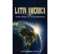 LATIN AMERICA: From Chaos to Inconsequence