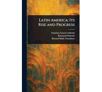 Latin America: Its Rise and Progress