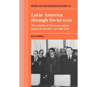 Latin America Through Soviet Eyes - Ilya Prizel - Cambridge, 2008