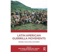 Latin American Guerrilla Movements: Origins, Evolution, Outcomes
