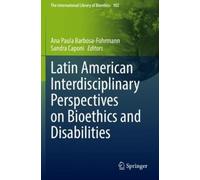 Latin American Interdisciplinary Perspectives on Bioethics and Disab (Tascabile)