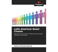 Latin American Queer Cinema: Dialogues and intersections between gender, gender identities and sexualities