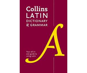Latin Dictionary And Grammar Your All-In-One Guide To Latin [Second Edition]