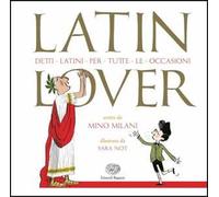 Latin lover. Detti latini per tutte le occasioni