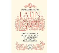 Latin lover. Il latino come non l’avete mai visto