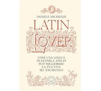 Latin lover. Il latino come non l’avete mai visto